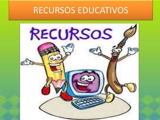 RECURSOS EDUCATIVOS
 