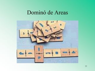 Dominó de Areas
77
 