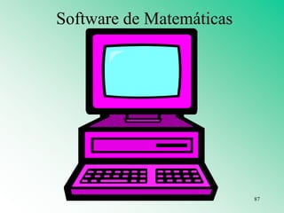 Software de Matemáticas
87
 