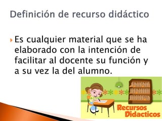  Es cualquier material que se ha
elaborado con la intención de
facilitar al docente su función y
a su vez la del alumno.
 