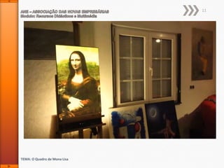 11

TEMA: O Quadro de Mona Lisa

 