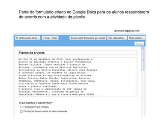 Parte do formulário criado no Google Docs para os alunos responderem de acordo com a atividade do plantio.  