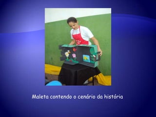 Maleta contendo o cenário da história
 