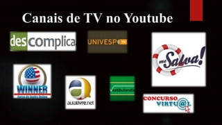 Canais de TV no Youtube
 