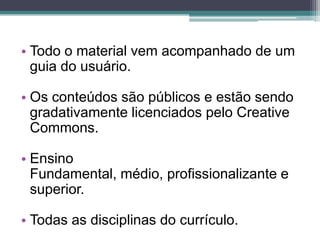 Todo o material vem acompanhado de um guia do usuário.