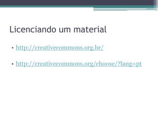 Como criar Recursos Educacionais Abertos?Mudança de Paradigma