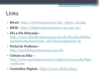 ReferênciasBlog Recursos Educacionais Abertos: http://rea.net.br/CreativeCommons Brasil: http://www.creativecommons.org.br/Rossini, Carolina. Política Pública para REA: colaboração para inovação  e acesso a educação. Disponível em: <http://www.slideshare.net/carolina.rossini/cr4-re-anaalespfinal> Acesso em: 15 jun 2011.