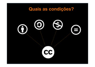 QuaisQuais as condições?as condições?
 