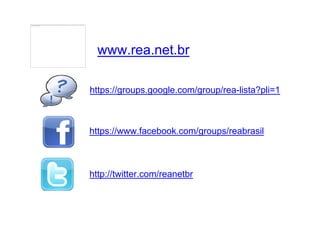 A imagem não pode ser exibida. Talvez o computador não tenha memória suficiente para abrir a imagem ou talvez ela esteja corrompida. Reinicie o computador e abra o arquivo novamente. Se ainda assim aparecer o x vermelho, poderá ser necessário
excluir a imagem e inseri-la novamente.
www.rea.net.br
https://groups.google.com/group/rea-lista?pli=1
https://www.facebook.com/groups/reabrasil
http://twitter.com/reanetbr
 