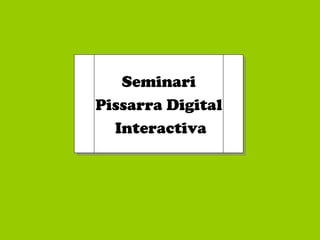 Seminari Pissarra Digital Interactiva 