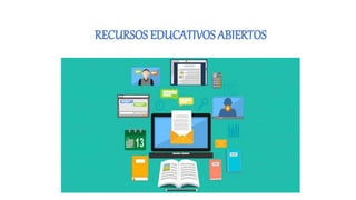 RECURSOS EDUCATIVOS ABIERTOS
 