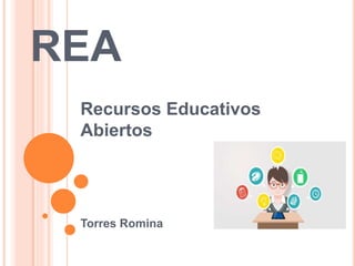 REA
Recursos Educativos
Abiertos
Torres Romina
 