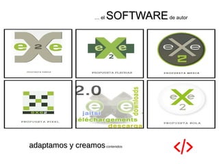 … el SOFTWARESOFTWAREde autor
adaptamos y creamosadaptamos y creamoscontenidos
 
