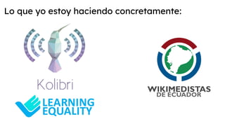 Lo que yo estoy haciendo concretamente:
 