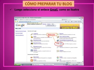  Luego selecciona el enlace Gmail, como se ilustra
Seleccion
ar
Como abrir una
cuenta G-Mail
 