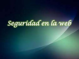 Seguridad en la web
 