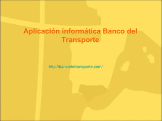 http://bancodetransporte.com/ Aplicación informática Banco del Transporte 