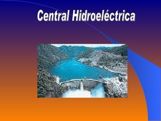 Central Hidroeléctrica 