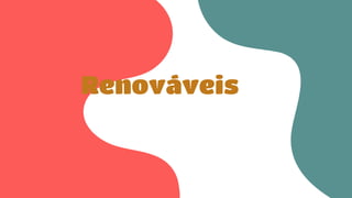 Renováveis
 