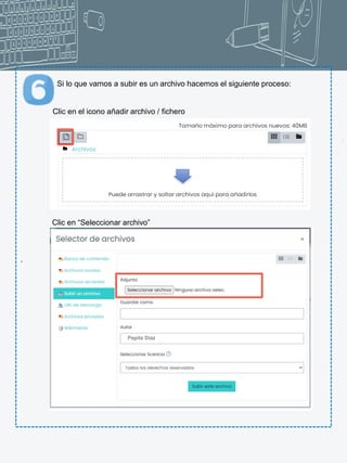 7
Si lo que vamos a subir es un archivo hacemos el siguiente proceso:
Clic en el icono añadir archivo / fichero
Clic en “Seleccionar archivo”
.
Pepita Díaz
 