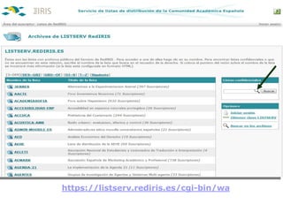 https://listserv.rediris.es/cgi-bin/wa
 