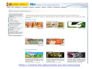 http://www.ite.educacion.es/es/recursos
 