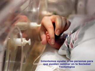 y otros…
Prof. Dr. Eloy López Meneses
Intentemos ayudar a las personas para
que puedan caminar en la Sociedad
Tecnológica
 