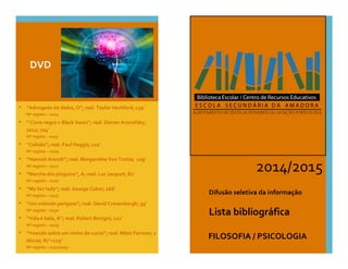  
	
  
DVD	
  
• “Advogado	
  do	
  diabo,	
  O”;	
  real.	
  Taylor	
  Hackford;	
  139’	
  	
  
Nº	
  registo	
  –	
  02...