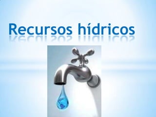 Recursos hídricos
 