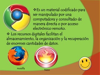  Son los nuevos métodos, las Netbook, los celulares Iphones, Ipods, Ipads. 