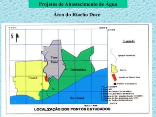 Projetos de Abastecimento de Água
Área do Riacho Doce
 