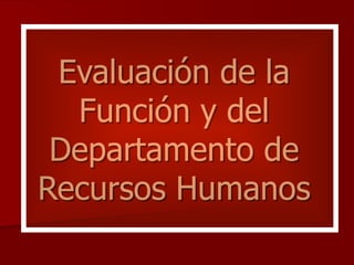 Evaluación de la Función y del Departamento de Recursos Humanos 