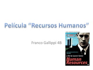 Franco Gallippi 4B Película “Recursos Humanos” 