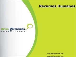 www.artesgerenciales.com [email_address] Recursos Humanos 