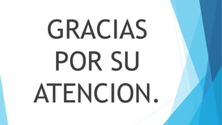 GRACIAS
POR SU
ATENCION.
 