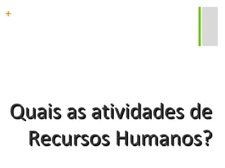 Quais as atividades de Recursos Humanos? 