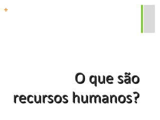 O que são recursos humanos? 