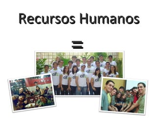Recursos Humanos =   