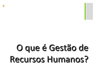 O que é Gestão de Recursos Humanos? 