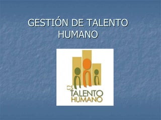 GESTIÓN DE TALENTO HUMANO 