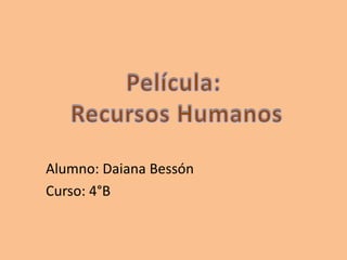Alumno: Daiana Bessón
Curso: 4°B
 