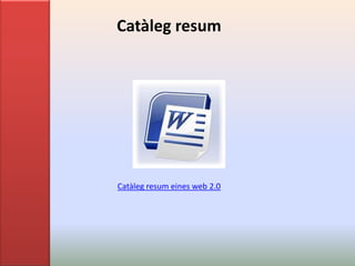 Catàleg resum




Catàleg resum eines web 2.0
 