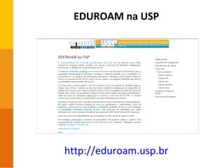 EDUROAM na USP
http://eduroam.usp.br
 
