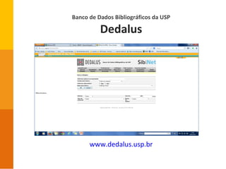 Banco de Dados Bibliográficos da USP
Dedalus
www.dedalus.usp.br
 