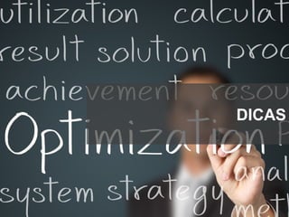 DICAS
 