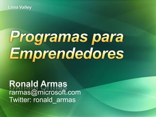 Lima Valley




Ronald Armas
rarmas@microsoft.com
Twitter: ronald_armas
 