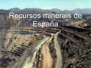 Recursos minerais de
      España
 