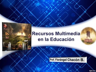 Recursos Multimedia
en la Educación

 
