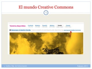 El mundo Creative Commons Febrero 2011 L. Codina. Dep. de Comunicación 