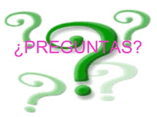 ¿PREGUNTAS? 